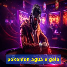 pokemon agua e gelo