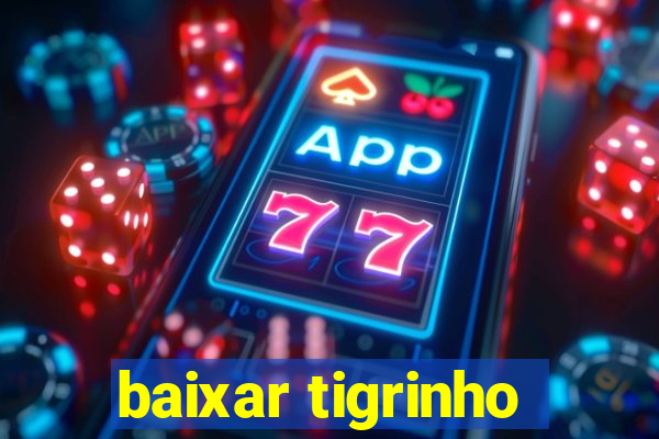 baixar tigrinho