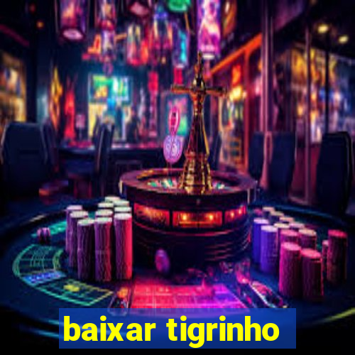 baixar tigrinho