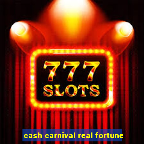 cash carnival real fortune