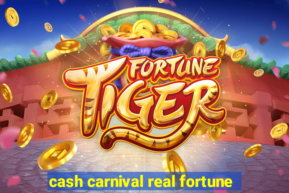 cash carnival real fortune