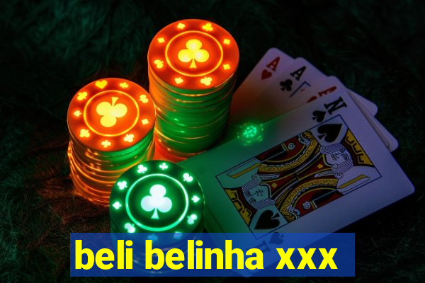 beli belinha xxx