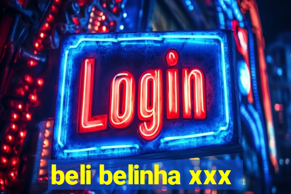 beli belinha xxx