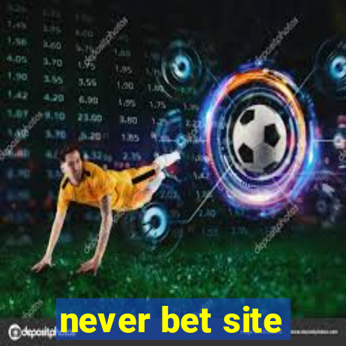 never bet site