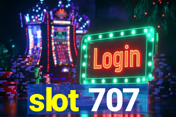 slot 707