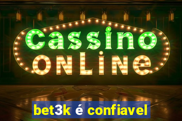 bet3k é confiavel