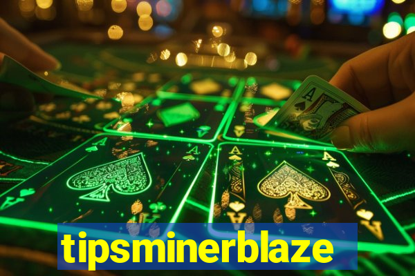 tipsminerblaze