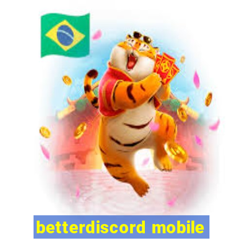 betterdiscord mobile