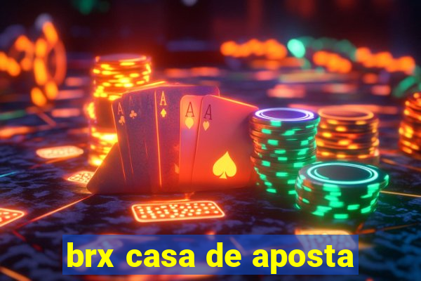 brx casa de aposta