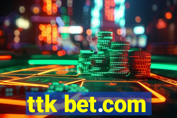 ttk bet.com