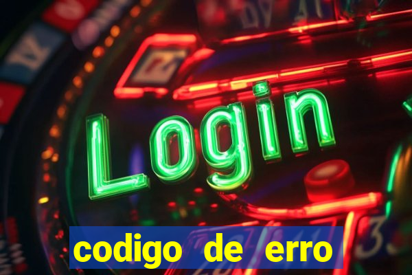 codigo de erro s105 bet365