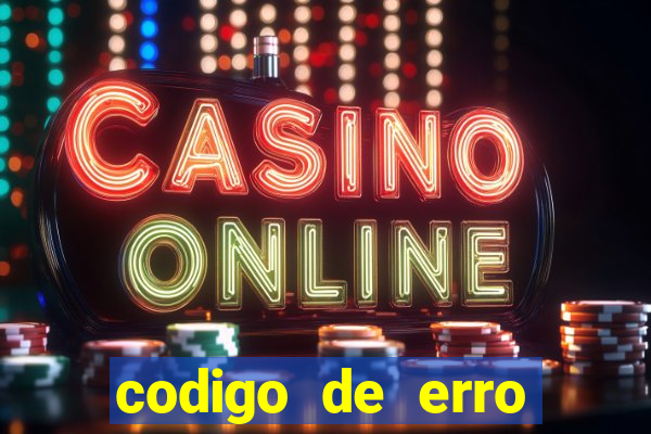 codigo de erro s105 bet365