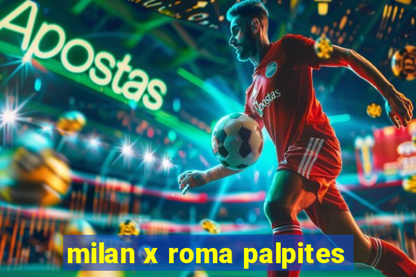 milan x roma palpites