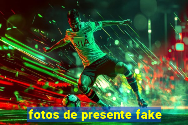 fotos de presente fake