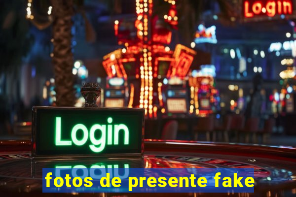 fotos de presente fake