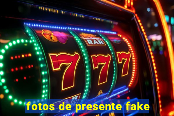 fotos de presente fake