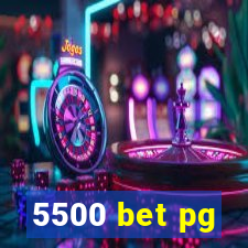 5500 bet pg