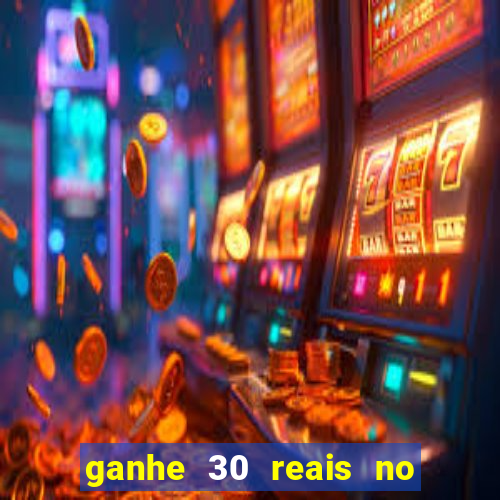 ganhe 30 reais no cadastro cassino