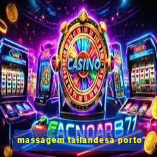 massagem tailandesa porto