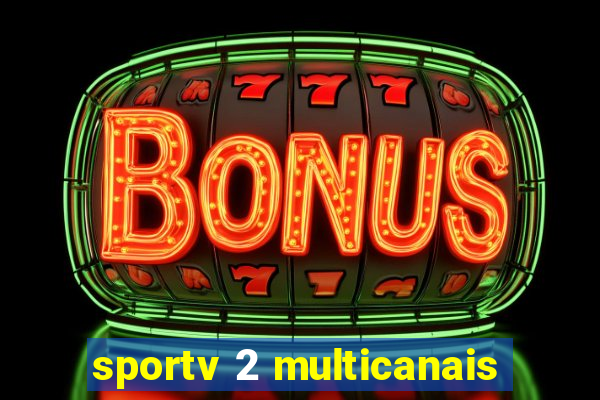 sportv 2 multicanais