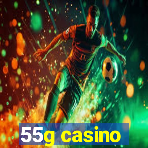 55g casino