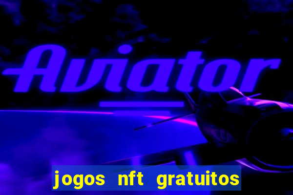 jogos nft gratuitos que pagam