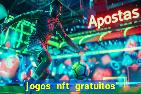 jogos nft gratuitos que pagam