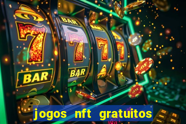 jogos nft gratuitos que pagam