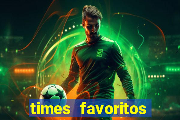 times favoritos para ganhar hoje