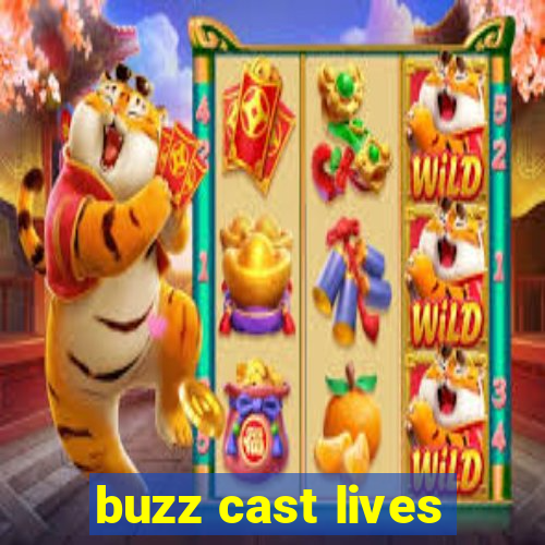 buzz cast lives