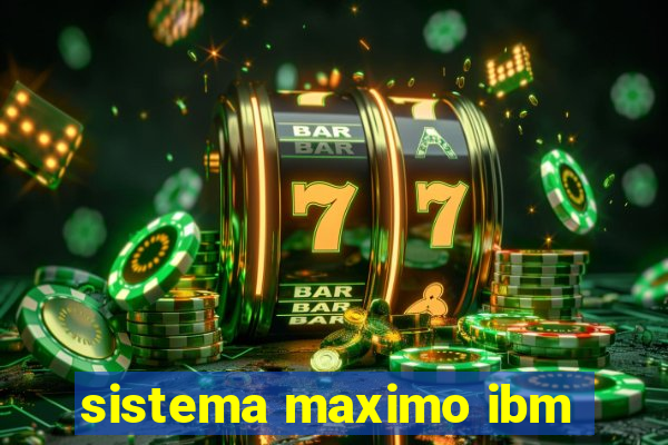 sistema maximo ibm