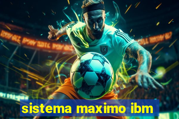 sistema maximo ibm