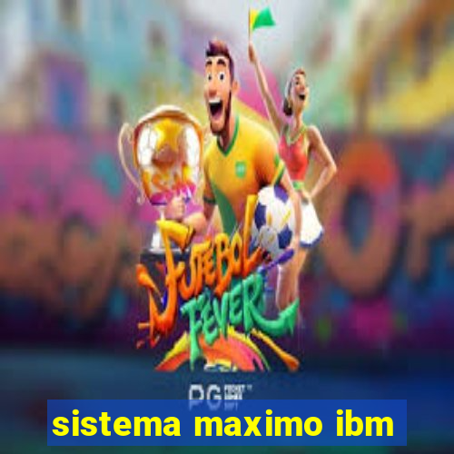 sistema maximo ibm