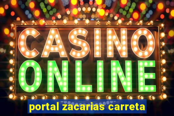 portal zacarias carreta