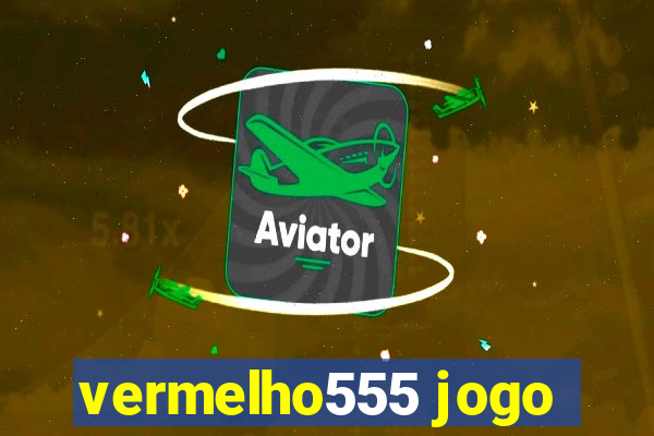 vermelho555 jogo