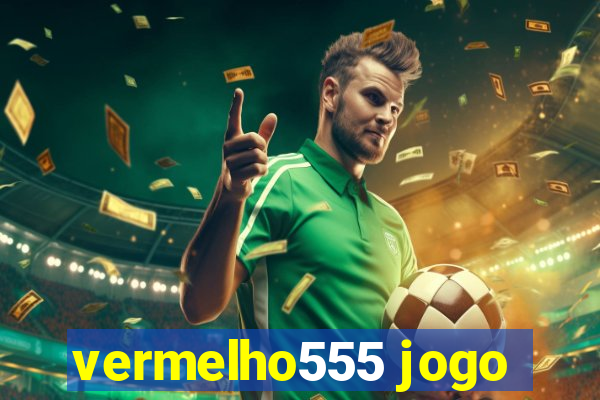 vermelho555 jogo