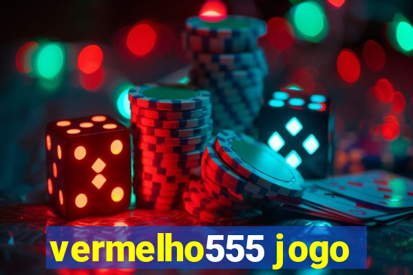 vermelho555 jogo