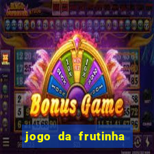 jogo da frutinha da dinheiro