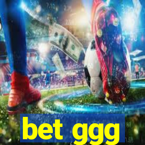 bet ggg