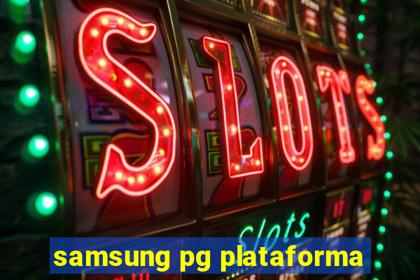 samsung pg plataforma