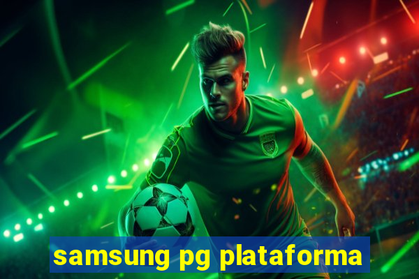 samsung pg plataforma