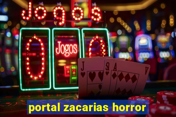 portal zacarias horror