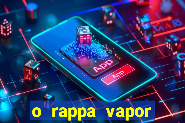 o rappa vapor barato letra