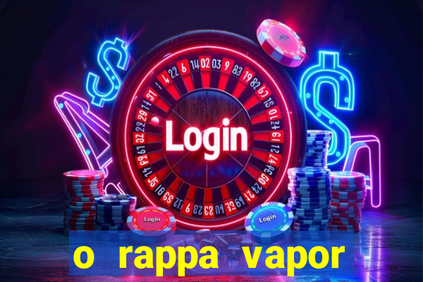 o rappa vapor barato letra