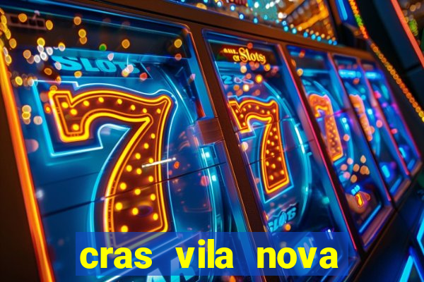 cras vila nova cachoeirinha horario de funcionamento