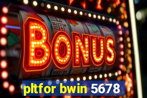 pltfor bwin 5678