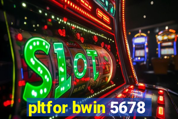 pltfor bwin 5678