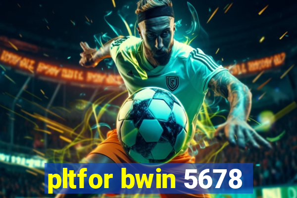 pltfor bwin 5678