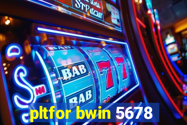 pltfor bwin 5678