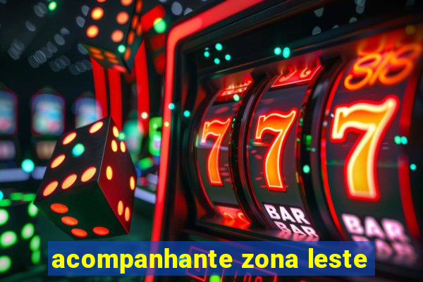 acompanhante zona leste